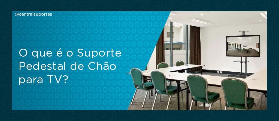 O que é o Suporte Pedestal de Chão para TV?