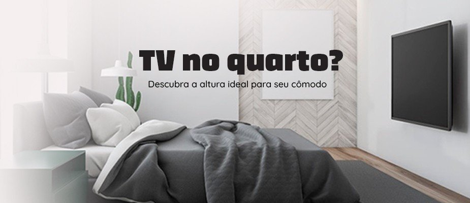 Como determinar a altura perfeita da TV para o seu quarto