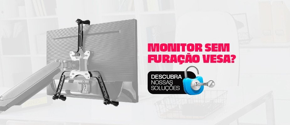 Meu Monitor não possui Furação VESA, posso usar um suporte mesmo assim? Meu Monitor não possui Furação VESA, posso usar um suporte mesmo assim?