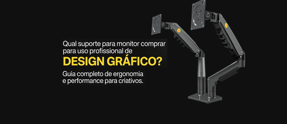 Qual suporte para monitor comprar para uso profissional de design gráfico?