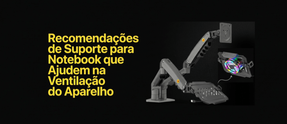 Recomendações de Suporte para Notebook que Ajudem na Ventilação do Aparelho