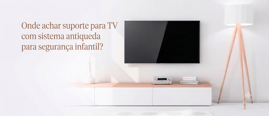 Onde achar suporte para TV com sistema antiqueda para segurança infantil?