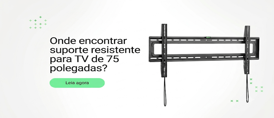 Onde encontrar suporte resistente para TV de 75 polegadas?