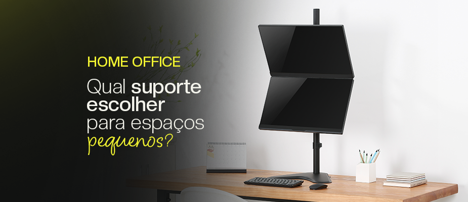 Qual suporte para monitor é mais indicado para home office em espaços pequenos?
