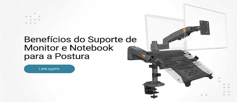 Benefícios do Suporte de Monitor e Notebook para a Postura