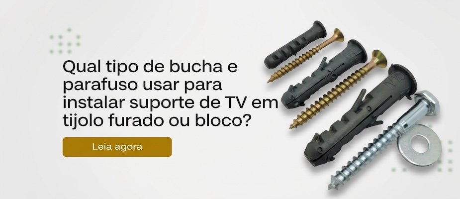 Qual tipo de bucha e parafuso usar para instalar suporte de TV em tijolo furado ou bloco?